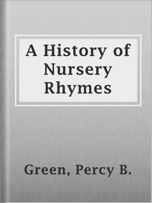Title details for A History of Nursery Rhymes by Percy B. Green - Available